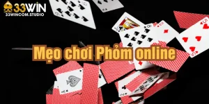 Bí quyết chơi phỏm online tại 33Win