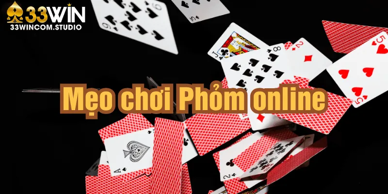 Bí quyết chơi phỏm online tại 33Win