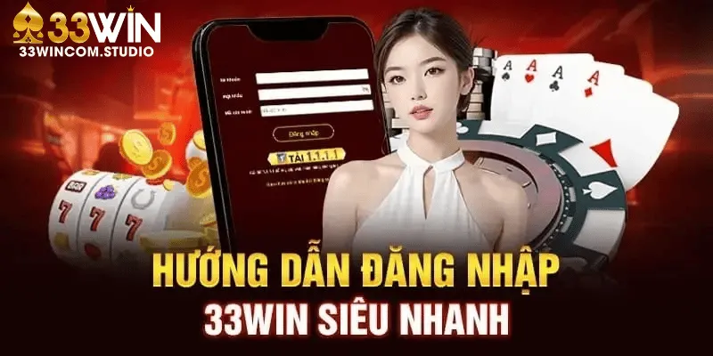 Đăng Nhập 33WIN an toàn – Khởi đầu hành trình cá cược minh bạch