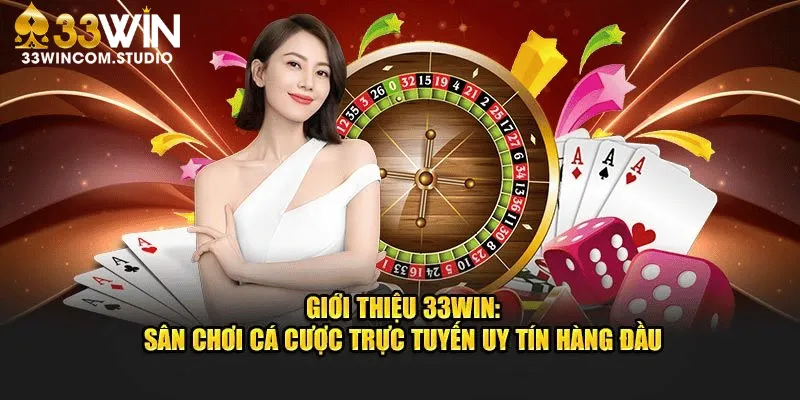 Khái quát chung về nền tảng 33Win