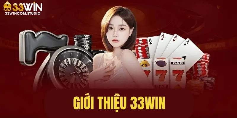 Khái Quát Chung Về Thương Hiệu 33Win
