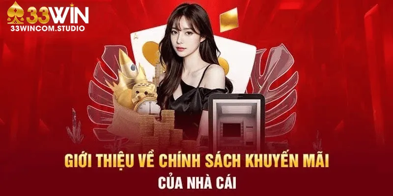 Khuyến Mãi 33Win mang lại giá trị gì cho hội viên