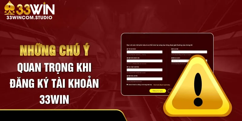 Những yêu cầu cần lưu ý trước khi đăng ký 33WIN